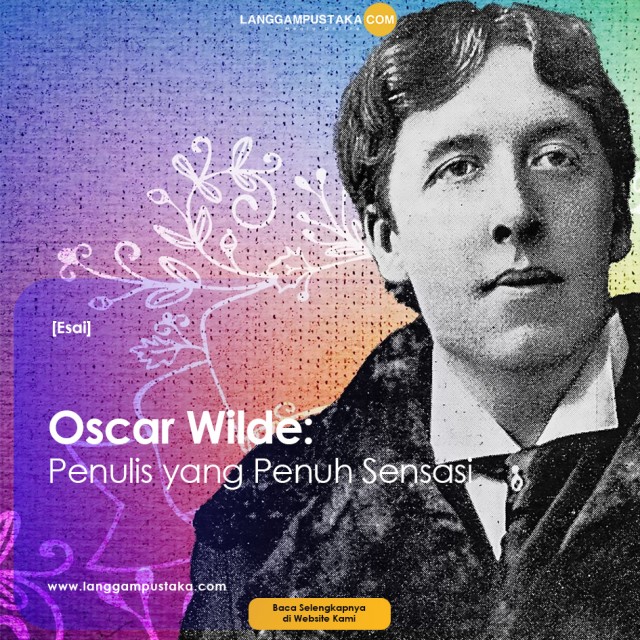 Oscar Wilde: Penulis yang Penuh Sensasi